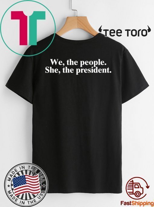 WE THE PEOPLE SHE THE PRESIDENT 2020 T-SHIRT