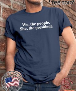 WE THE PEOPLE SHE THE PRESIDENT 2020 T-SHIRT