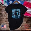 WHERE IS MY MAMA? CLASSIC T-SHIRT