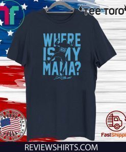 WHERE IS MY MAMA? CLASSIC T-SHIRT