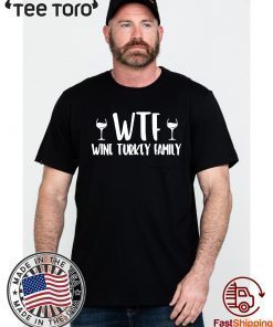 WTF wine turkey family 2020 T-Shirt