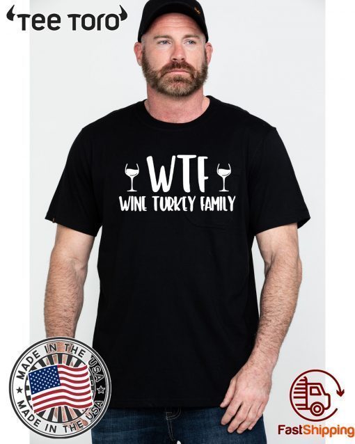 WTF wine turkey family 2020 T-Shirt