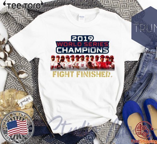 Original Washington DC World Series Champions Fight Finished 2019 T-Shirt