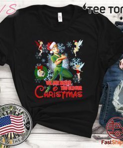 We Are Never Too Old For Christmas Peter Pan Shirt
