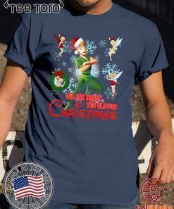 We Are Never Too Old For Christmas Peter Pan Shirt