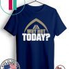 Why Not Today Shirt - Classic Tee