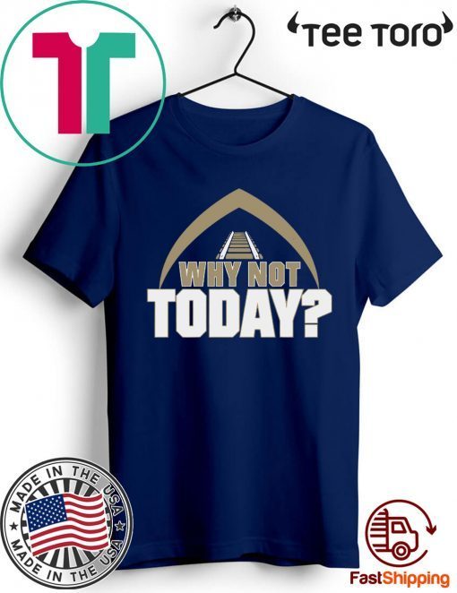 Why Not Today Shirt - Classic Tee