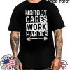Workout Motivation Nobody Cares Work Harder Fitness Gym For T-Shirt