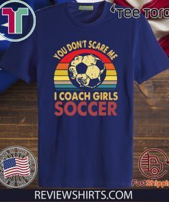 You don’t scare me i coach girls soccer vintage Classic T-Shirt  