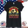 You don’t scare me i coach girls soccer vintage Classic T-Shirt  