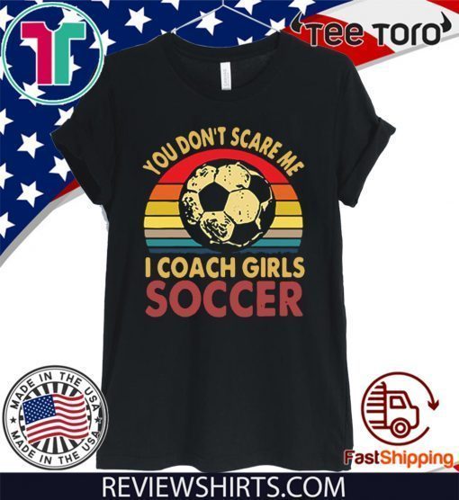 You don’t scare me i coach girls soccer vintage Classic T-Shirt  