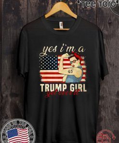 Yes I'm A Trump Girl Get Over It Shirt Trump 2020 Shirt