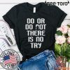 Yoda Do or Do Not Star Wars 2020 T-Shirt