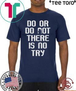 Yoda Do or Do Not Star Wars 2020 T-Shirt