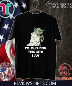 Yoda To Old For This Sith I Am Offcial T-Shirt