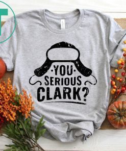 You Serious Clark Funny Christmas T-Shirts