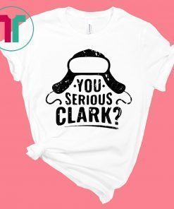 You Serious Clark Funny Christmas T-Shirts