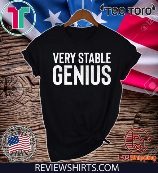 very stable genius Shirt T-Shirt