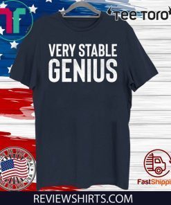 very stable genius Shirt T-Shirt