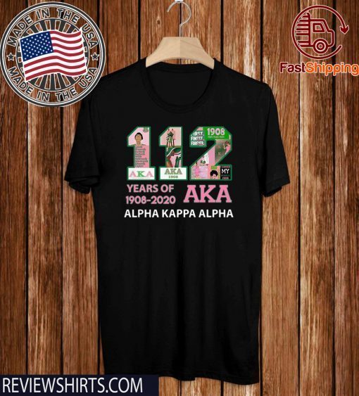 112 Years Of Aka Alpha Kappa Alpha 1908-2020 Limited Edition T-Shirt      