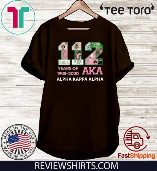 Offcial 112 Years Of Aka Alpha Kappa Alpha 1908 2020 T-Shirt