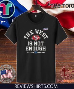49ers The West Is Not Enough 2020 T-Shirt
