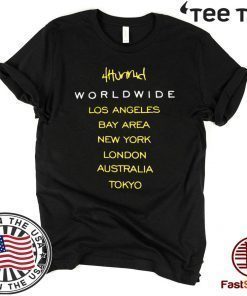 4hunnid Worldwide Los Angeles Bay Area New York London Australia Tokyo Offcial T-Shirt