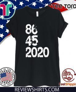 86 45 2020 Anti Trump For T-Shirt