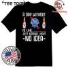 A Day Without Pabst Blue Ribbon Just Kidding I Have No Idea 2020 T-Shirt