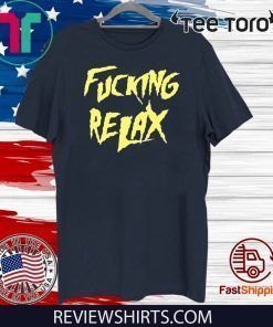 AKA Fucking Relax Limited Edition T-Shirt
