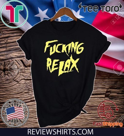 AKA Fucking Relax Limited Edition T-Shirt