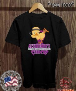 Alzheimer’s Messed With The Wrong Chick 2020 T-Shirt