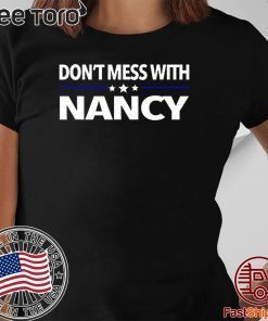 Anti Trump Don't Mess with Nancy Pelosi Sweatshirt