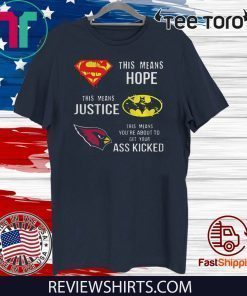 Womens Arizona Cardinals Superman means hope Batman justice ass kicked Tee Shirt