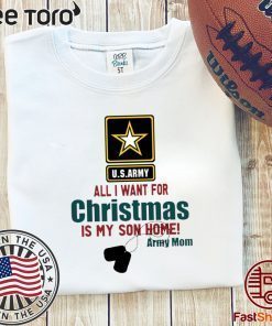 Army Mom All I want for Christmas is my son home t-shirts