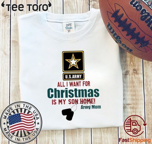 Army Mom All I want for Christmas is my son home t-shirts