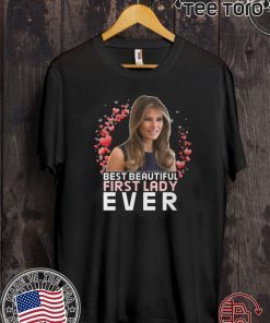 BEST BEAUTIFUL FIRST LADY EVER MELANIA TRUMP 2020 T-SHIRT