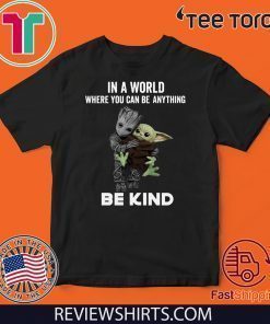 Baby Groot Hug baby Yoda In A World Where You Can Be Anything Be Kind Original T-Shirt