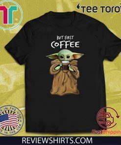 Baby Yoda But First Coffee Unisex T-Shirt