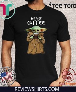 Baby Yoda But First Coffee Unisex T-Shirt