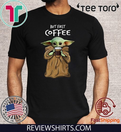 Baby Yoda But First Coffee Unisex T-Shirt