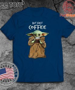 Baby Yoda But First Coffee Unisex T-Shirt