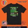 Baby Yoda Learn It You Will Teach It I Shall Offcial T-Shirt