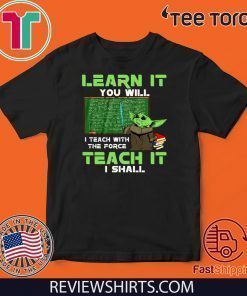 Baby Yoda Learn It You Will Teach It I Shall Offcial T-Shirt