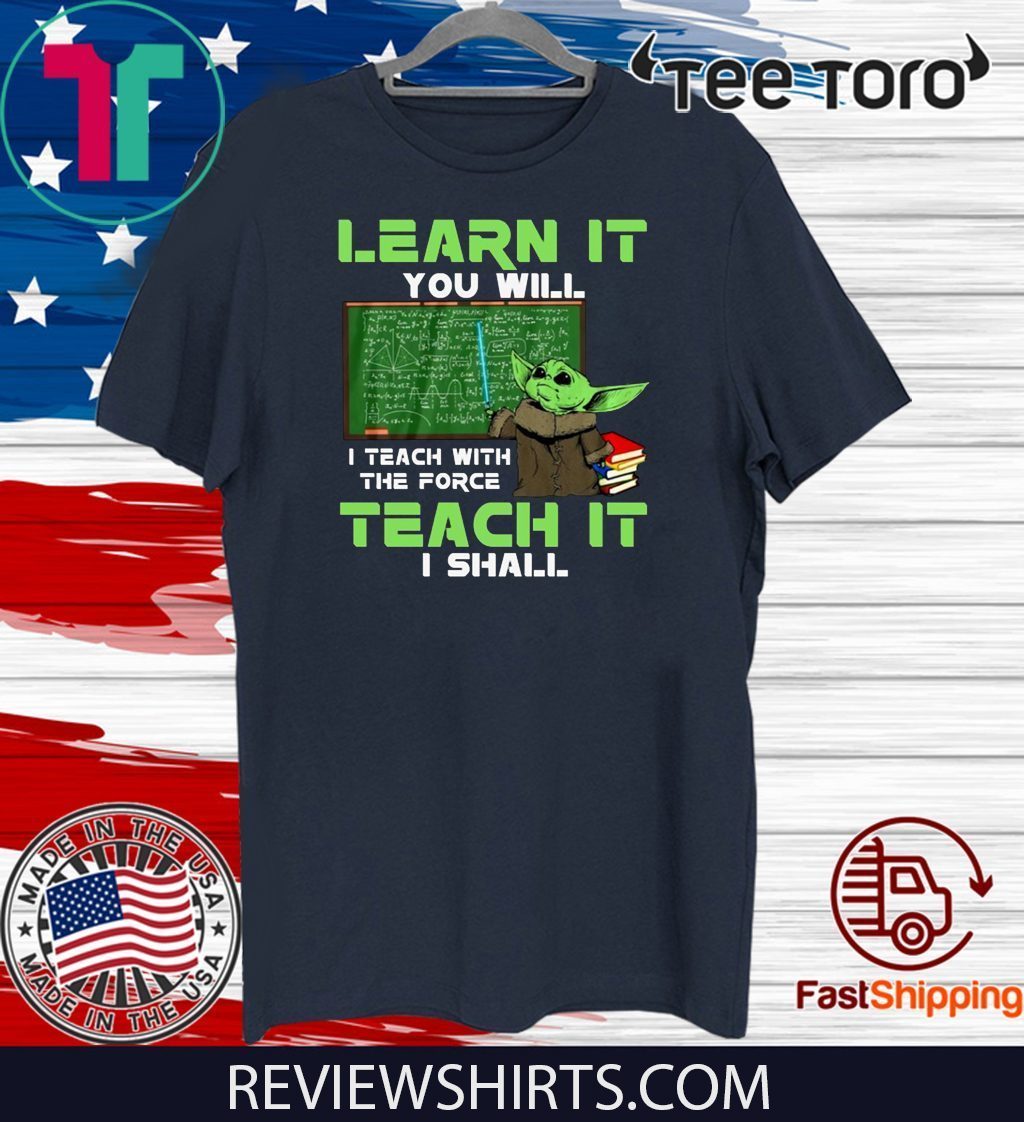 Baby Yoda Learn It You Will Teach It I Shall Offcial T-Shirt