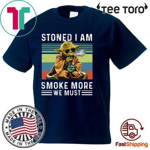 Baby Yoda Stoned I am smoke more we must vintage 2020 T-Shirt