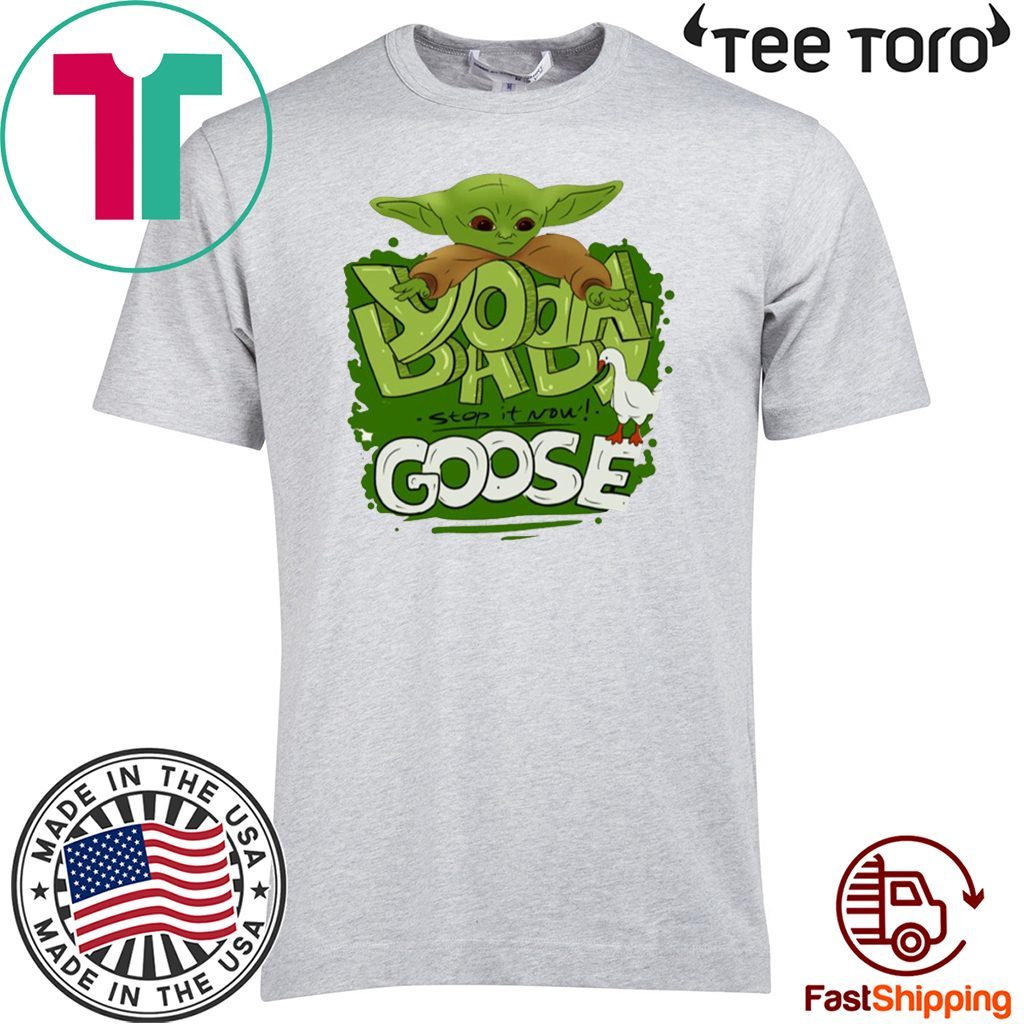 Baby Yoda Stop It Now Goose 2020 T-Shirt