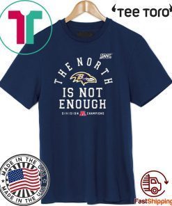The North Is Not Enough t-shirts