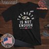 The North Is Not Enough Baltimore Ravens Shirt T-Shirt