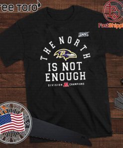 The North Is Not Enough Baltimore Ravens Shirt T-Shirt